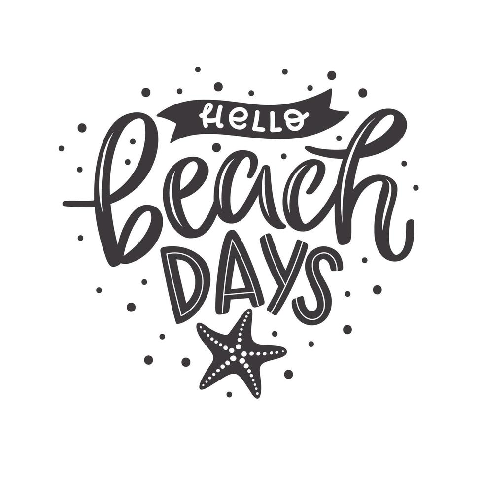 Black and white summer lettering in modern style. Hand-drawn season decoration. Isolated vector illustration design with summer elements. Hello beach days text with a starfish.