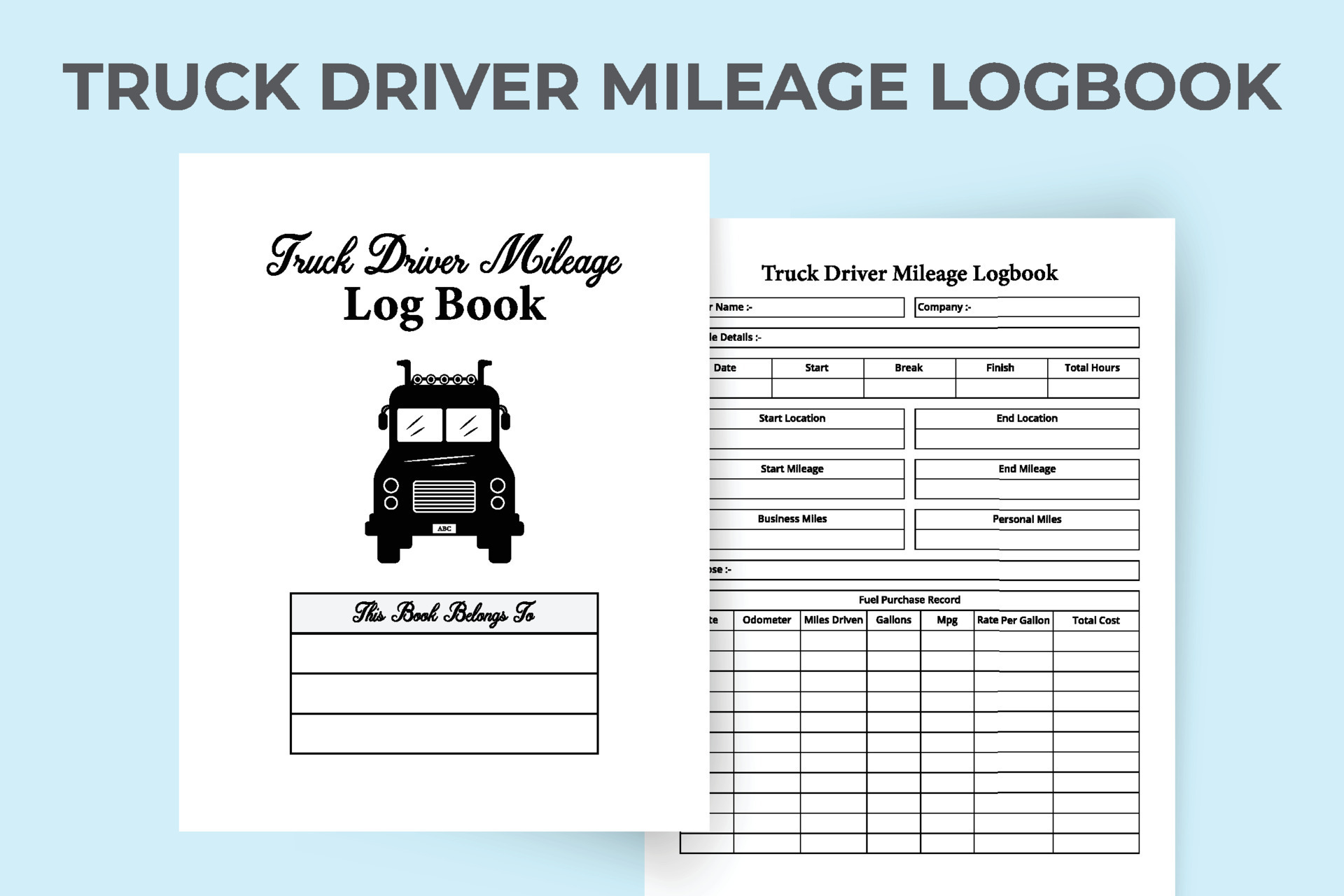 Log Book for Truck Drivers: A Part of Daily Semi Trucker Essentials; Record  Trips, Fuel, and Maintence