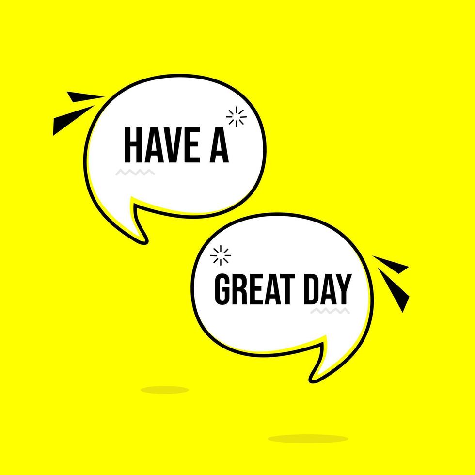 speech bubble have a great day yellow color. badge for banner design vector