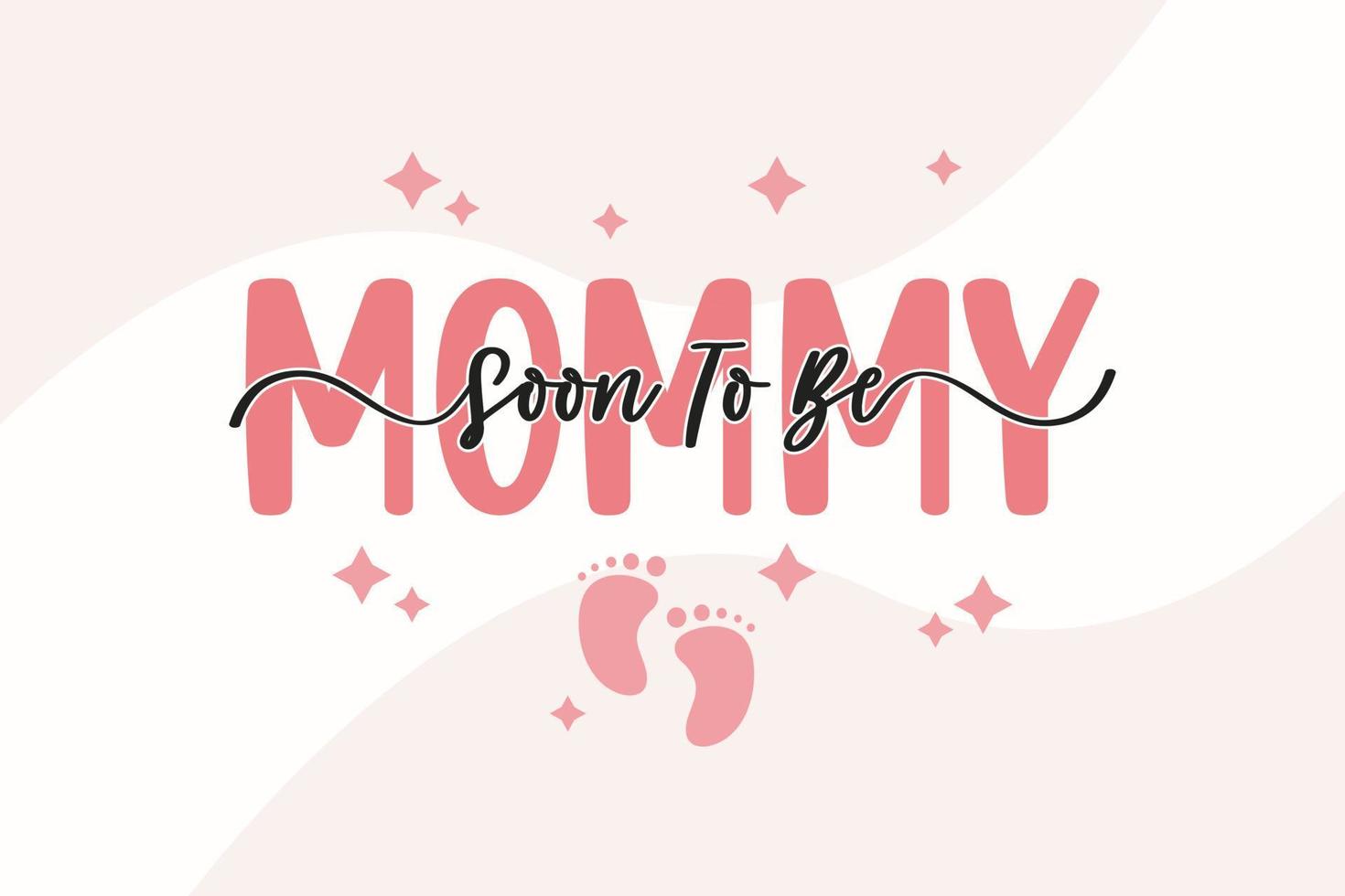 Mother's Day T-Shirt Design Soon To Be Mommy vector