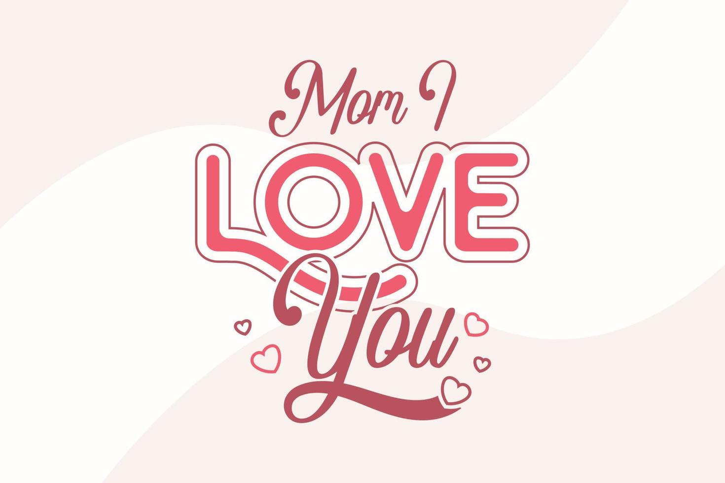 Mother's Day T-Shirt Design Mom Love You vector