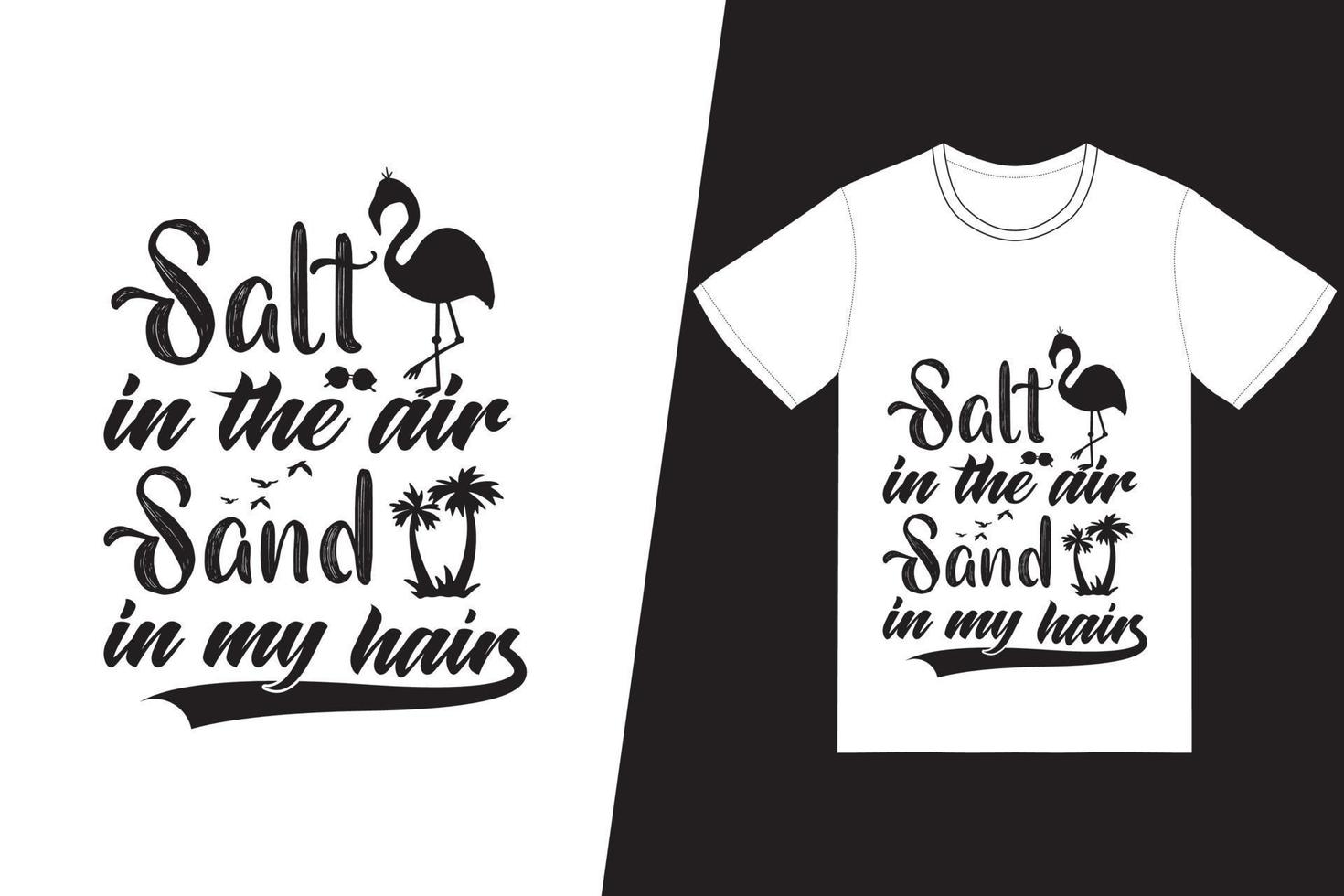 Salt in the air, sand in my hair t-shirt design. Summer t-shirt design vector. For t-shirt print and other uses. vector