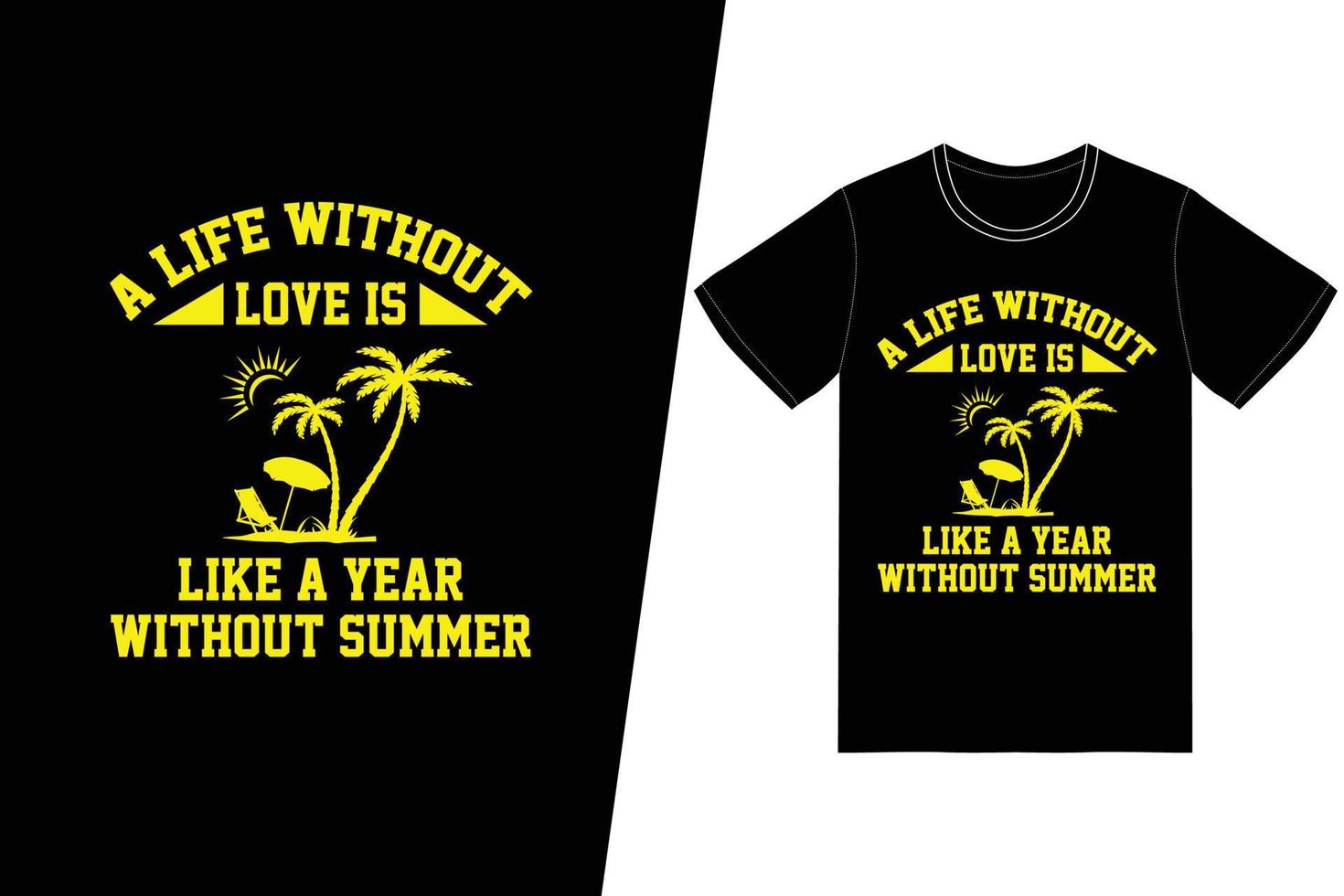 A life without love is like a year without summer T-shirt design. Summer t-shirt design vector. For t-shirt print and other uses. vector