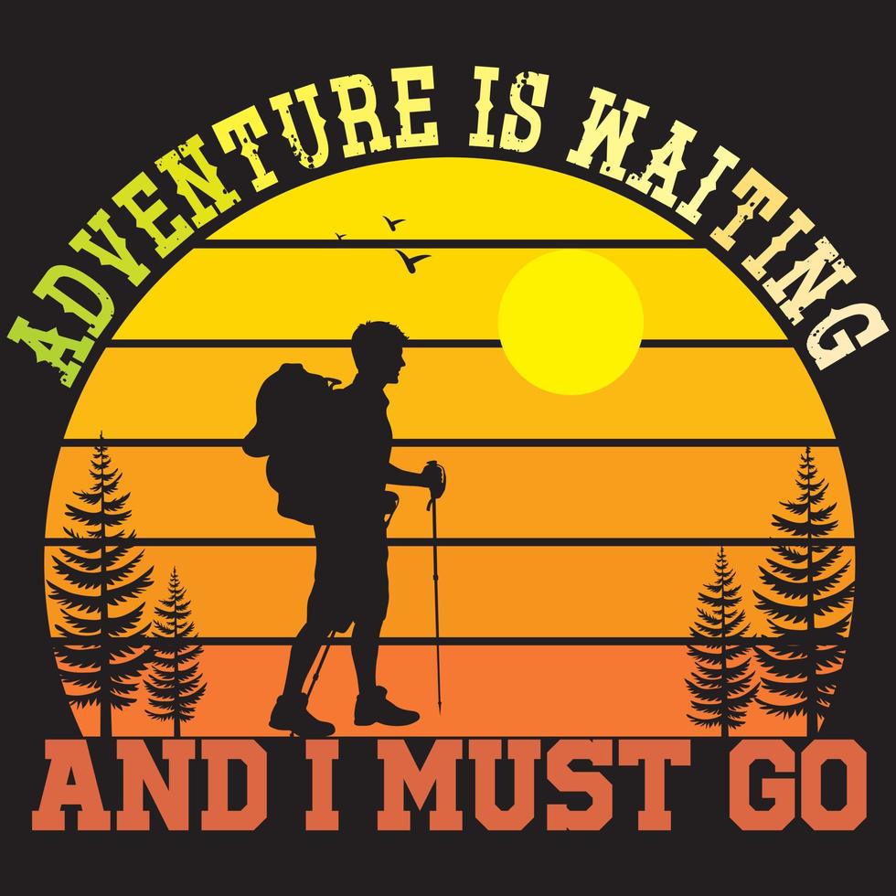 Adventure Is Waiting And I must Go vector