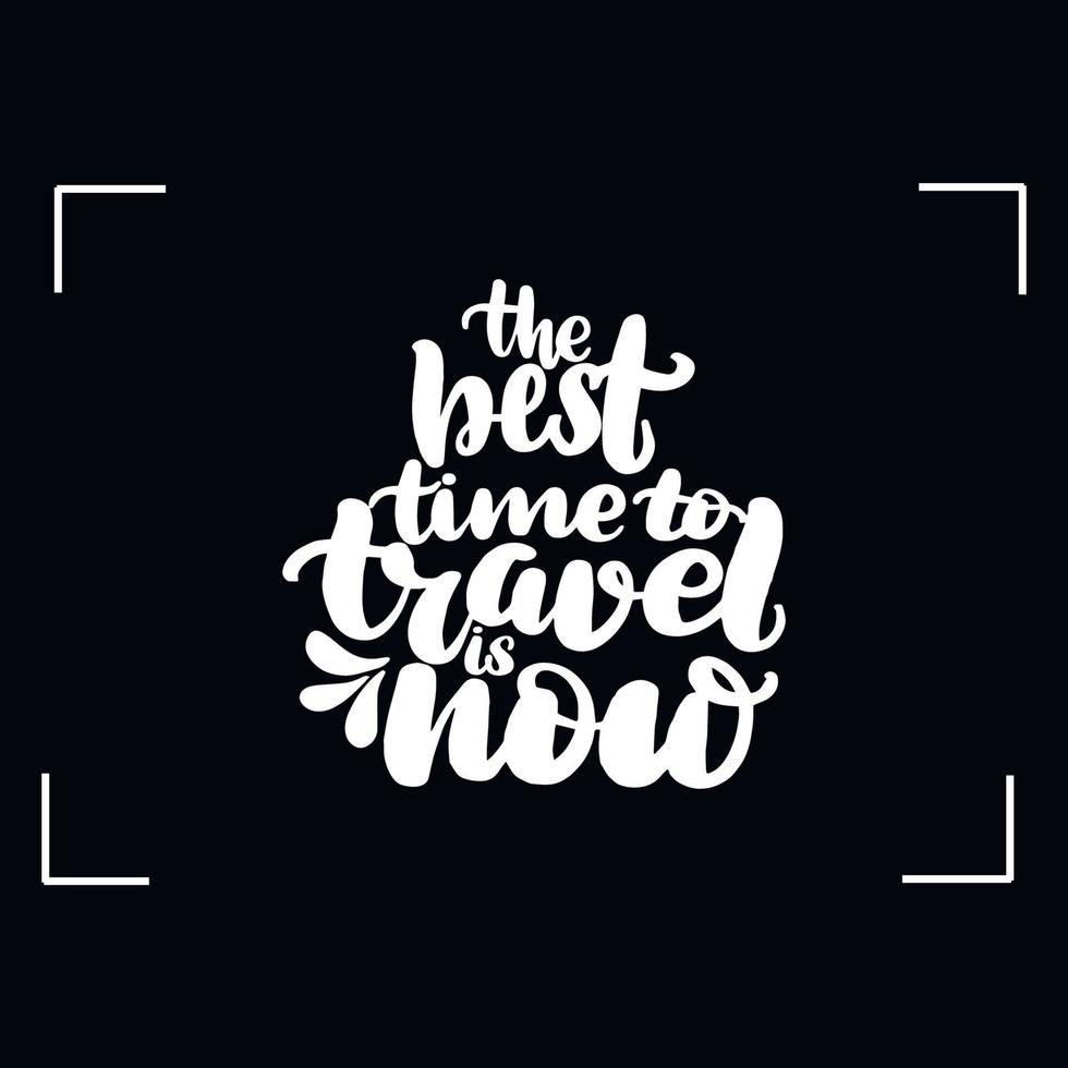 Chalkboard blackboard lettering the best time to travel is now. Handwritten calligraphy text, chalk on a blackboard, vector illustration.