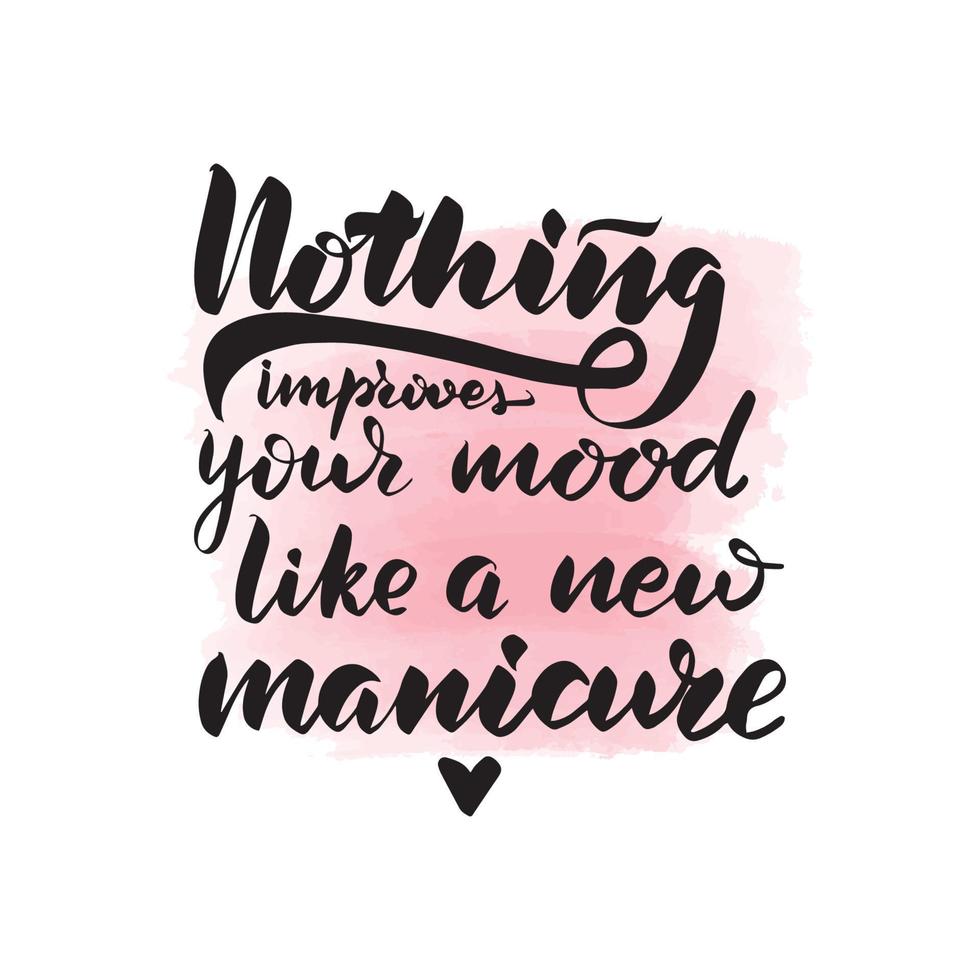 Handwritten brush lettering nothing improves your mood like a new manicure. Vector calligraphy illustration with pink watercolor stain on background. Textile graphic, t-shirt print.