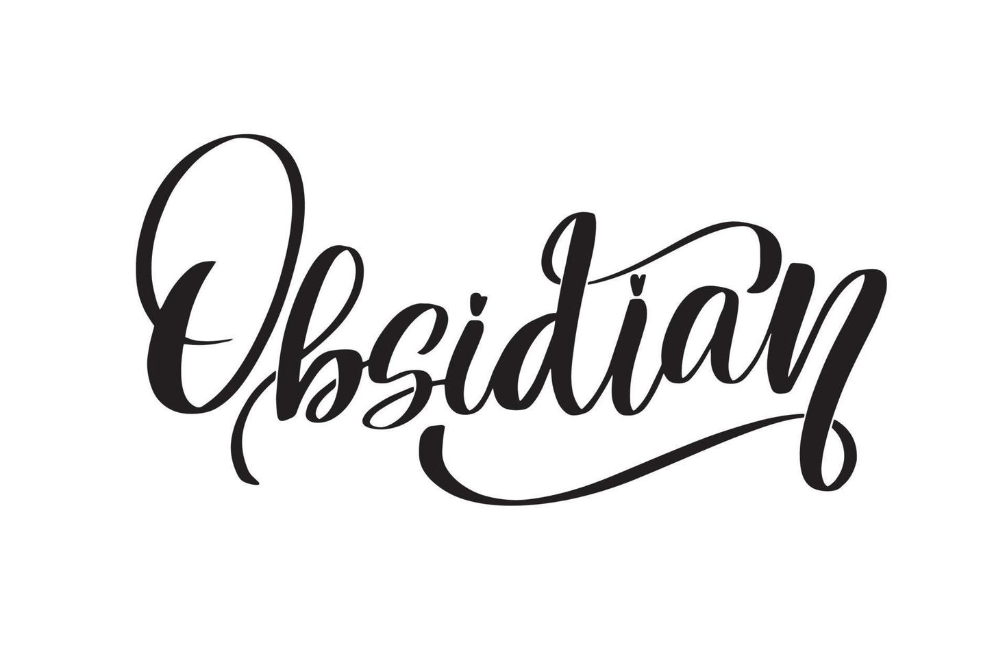 Obsidian. Inspirational handwritten brush lettering. Vector calligraphy stock illustration isolated on white background. Typography for banners, badges, postcard, tshirt, prints.