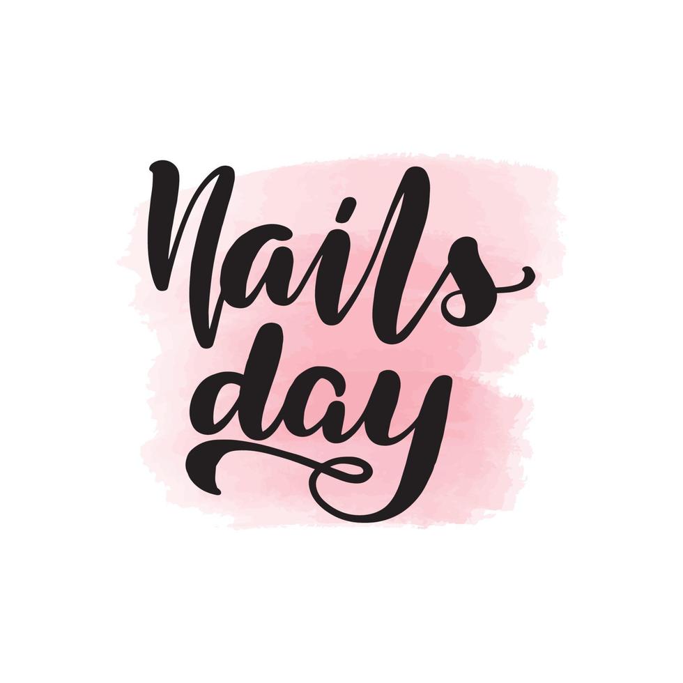 Handwritten brush lettering nails day. Vector calligraphy illustration with pink watercolor stain on background. Textile graphic, t-shirt print.