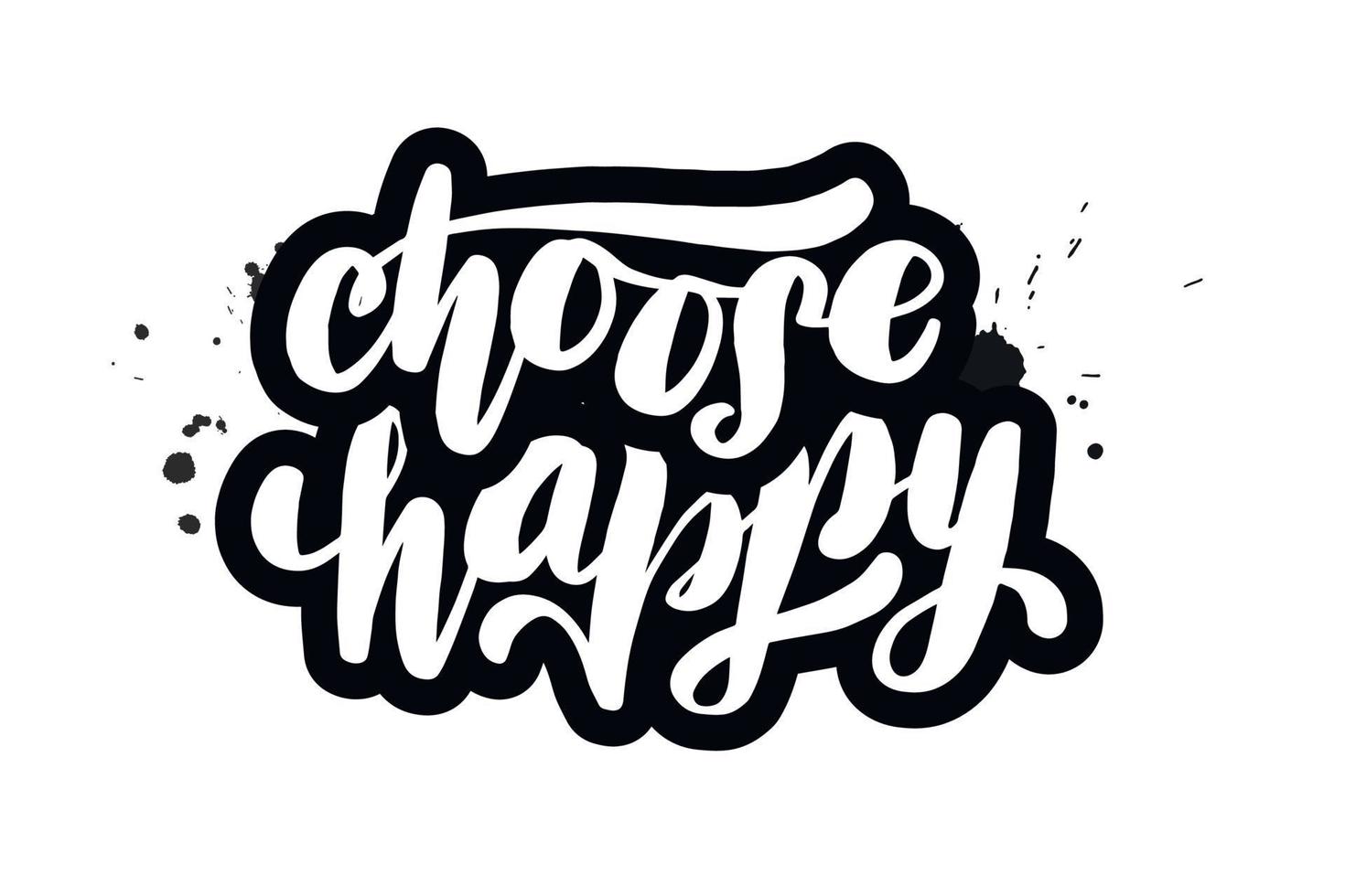 Inspirational handwritten brush lettering choose happy. Vector calligraphy illustration isolated on white background. Typography for banners, badges, postcard, t shirt, prints, posters.