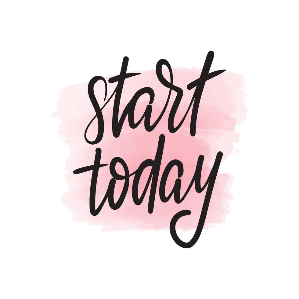 Handwritten brush lettering start today. Vector calligraphy illustration with pink watercolor stain on background. Textile graphic, t-shirt print.