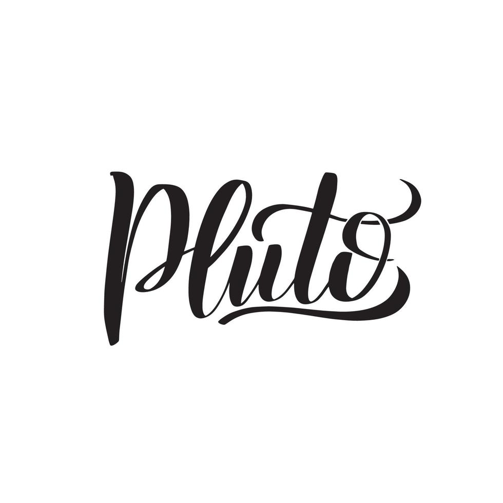 Pluto. Hand written Inspirational lettering isolated on white background. Vector calligraphy stock illustration, template for poster, social network, banner, cards. Science, Space, Astronomy design.