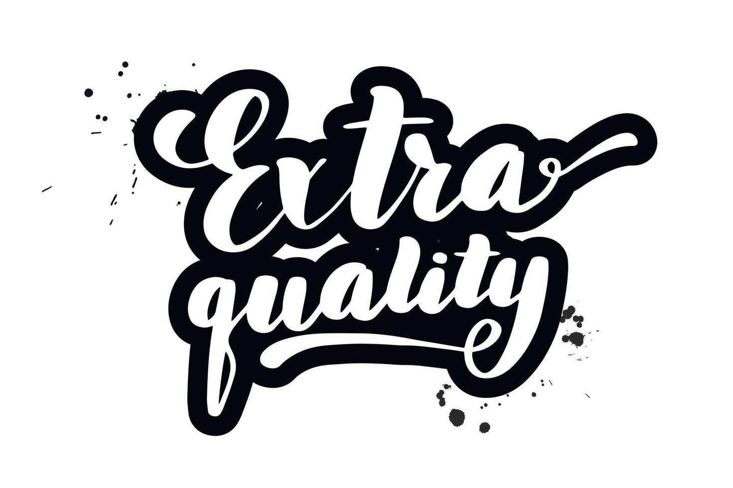 Inspirational handwritten brush lettering extra quality. Vector calligraphy illustration isolated on white background. Typography for banners, badges, postcard, t-shirt, prints, posters.