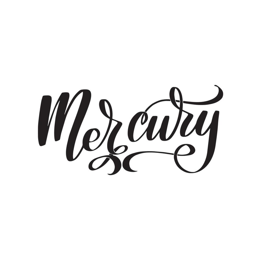 Mercury. Hand written Inspirational lettering isolated on white background. Vector calligraphy stock illustration, template for poster, social network, banner, cards.