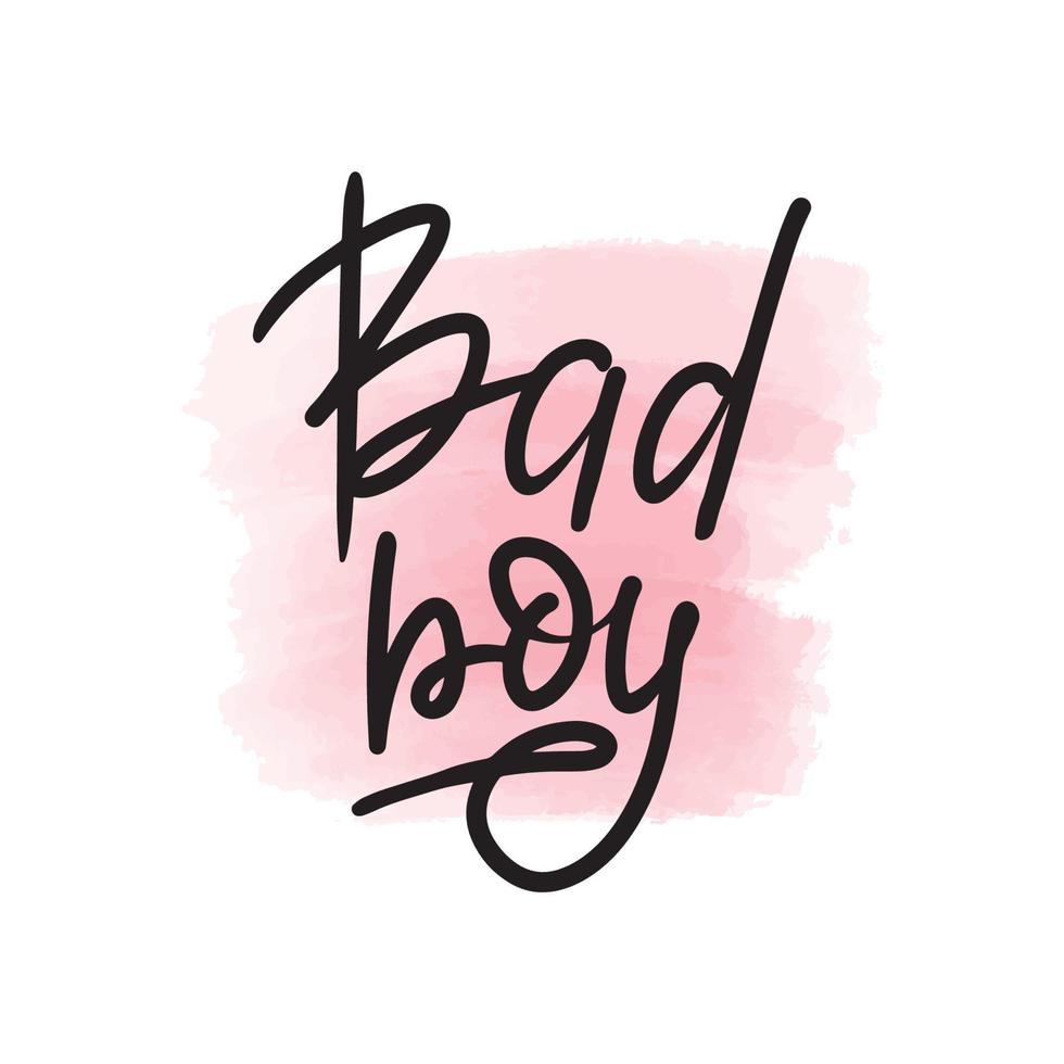 Handwritten brush lettering bad boy. Vector calligraphy illustration with pink watercolor stain on background. Textile graphic, t-shirt print.