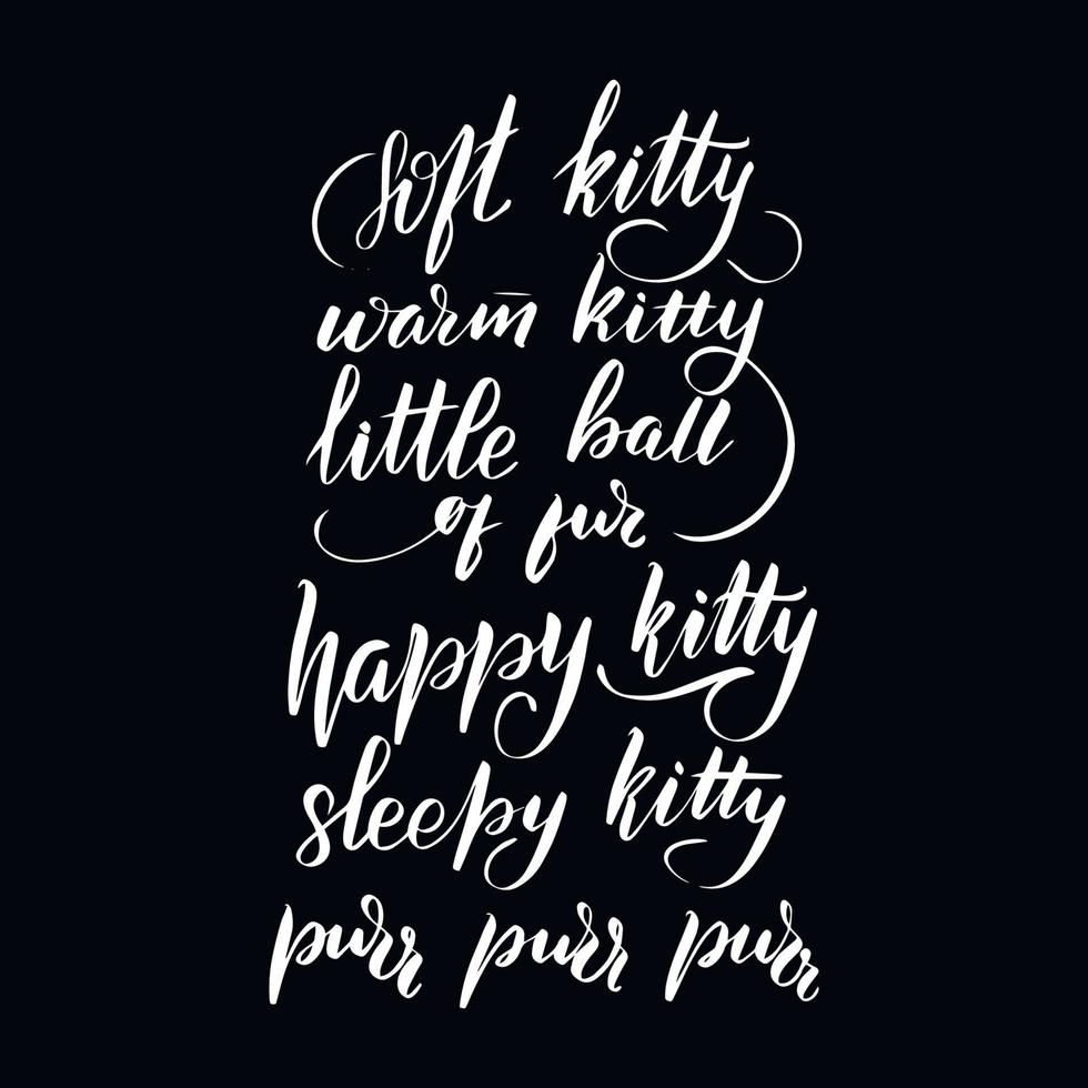 Chalkboard blackboard lettering soft kitty, warm kitty, little ball of fur. Happy kitty, sleepy kitty, Purr, purr, purr. Handwritten calligraphy text, chalk on a blackboard, vector illustration.