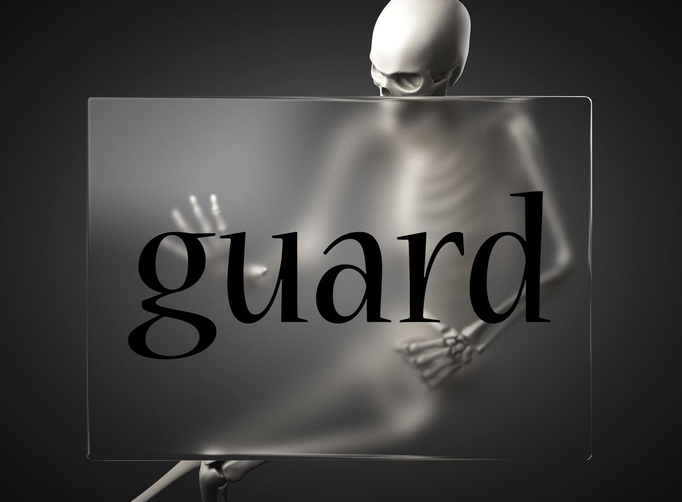 guard word on glass and skeleton photo