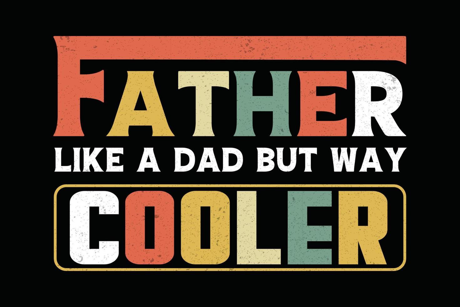 father like a dad but way cooler vector
