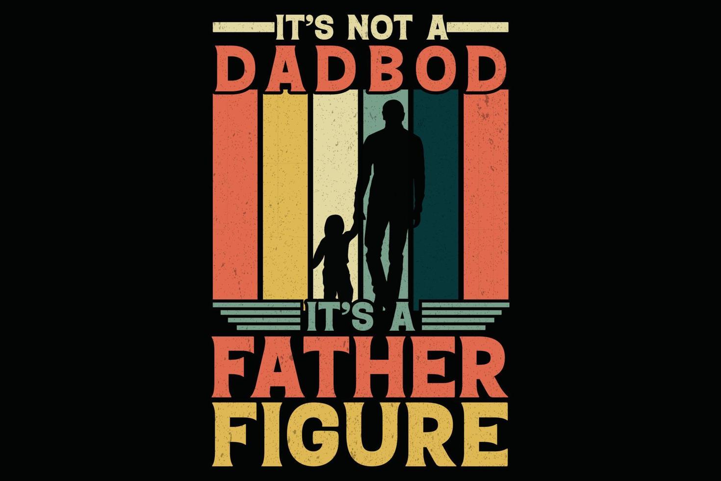 it s not a dad bod it s a father figure vector
