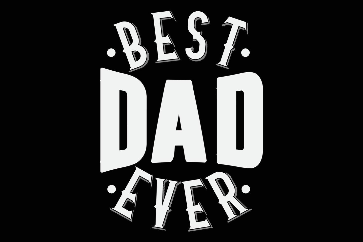 Best dad ever t-shirt design template. vector