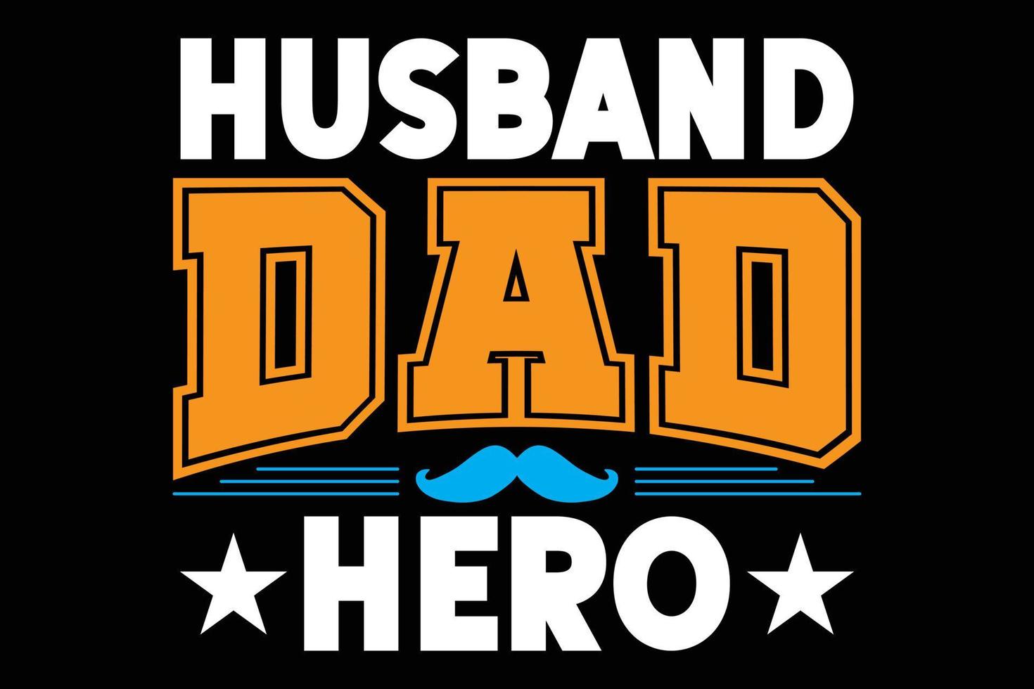 Husband dad hero fathers day design. vector