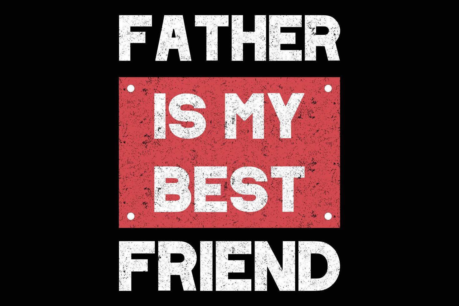 Father is my best friend typography vintage fathers day t-shirt design. vector