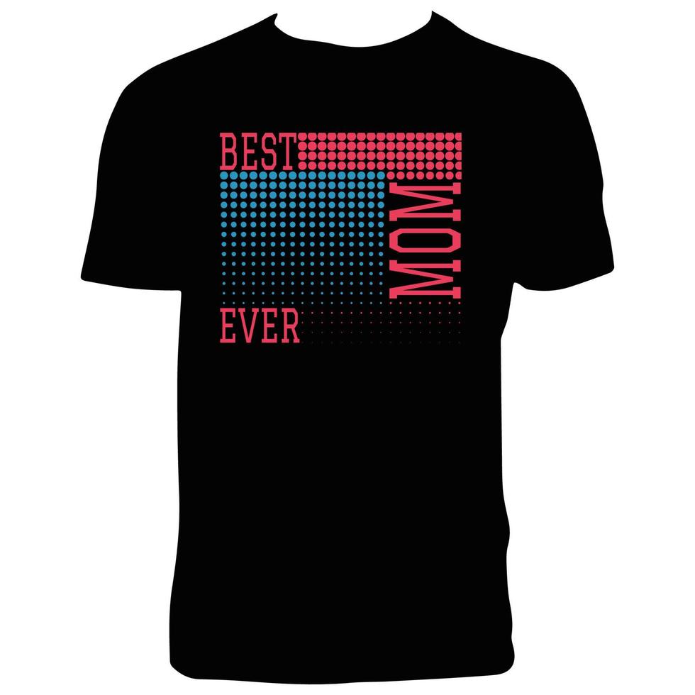 Best Mom Ever T Shirt Design vector