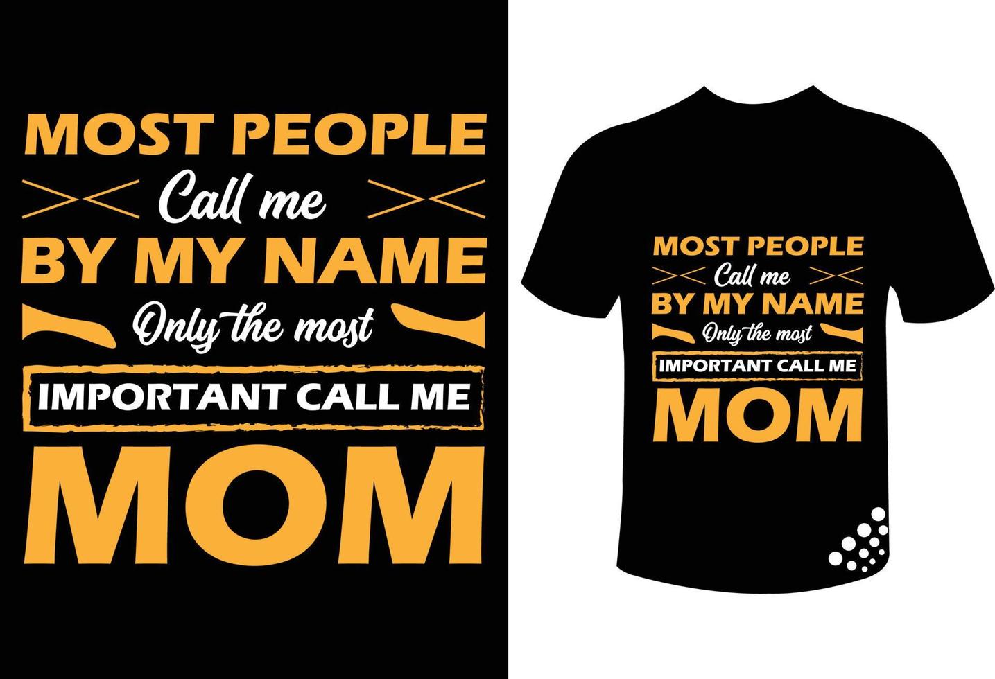 Mother's day typography t-shirt design quote - most people call me by my name only the most important call me mom vector