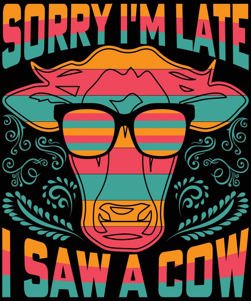 lo siento, llegué tarde, vi un diseño de camiseta de vaca, diseño divertido de camiseta retro vintage vector