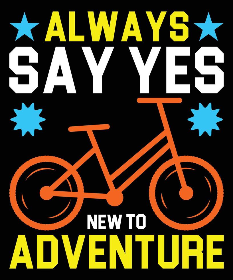 Always Say Yes New To Adventure cycling T-shirt Design vector