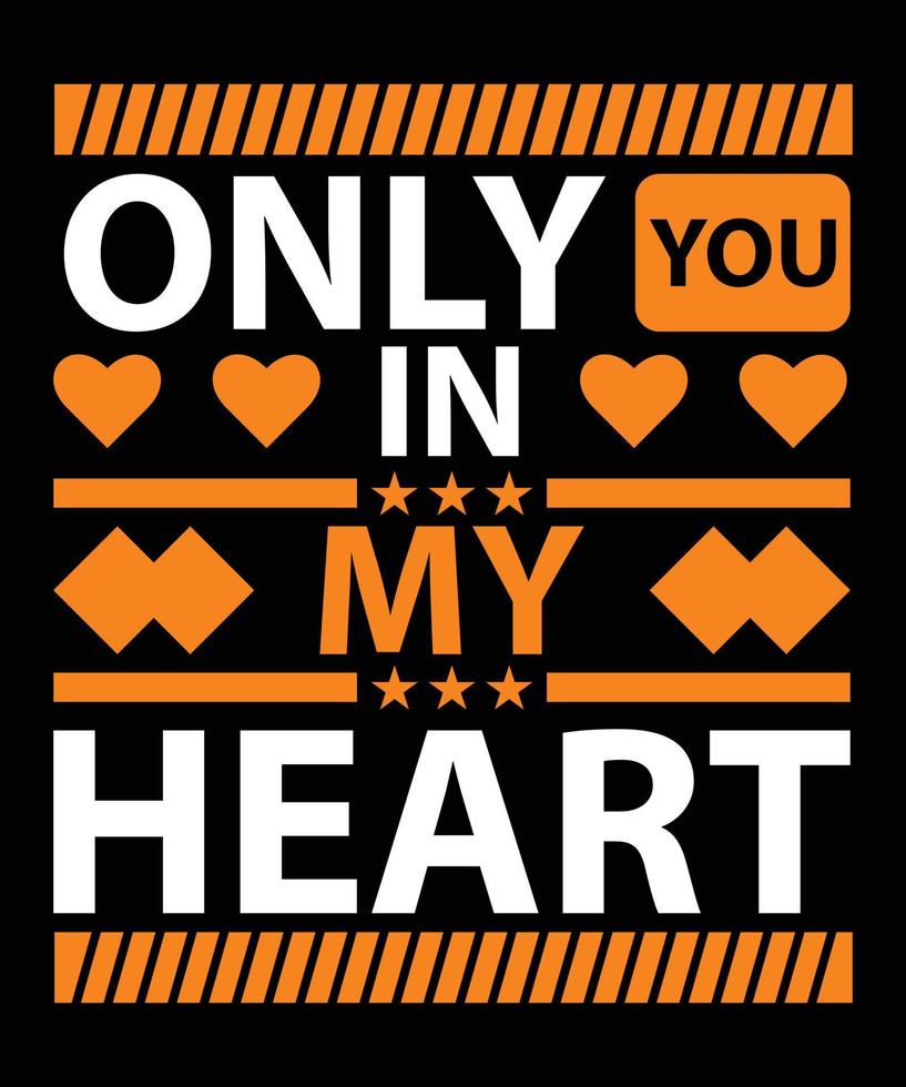 Only you in my heart modern quotes t shirt design vector