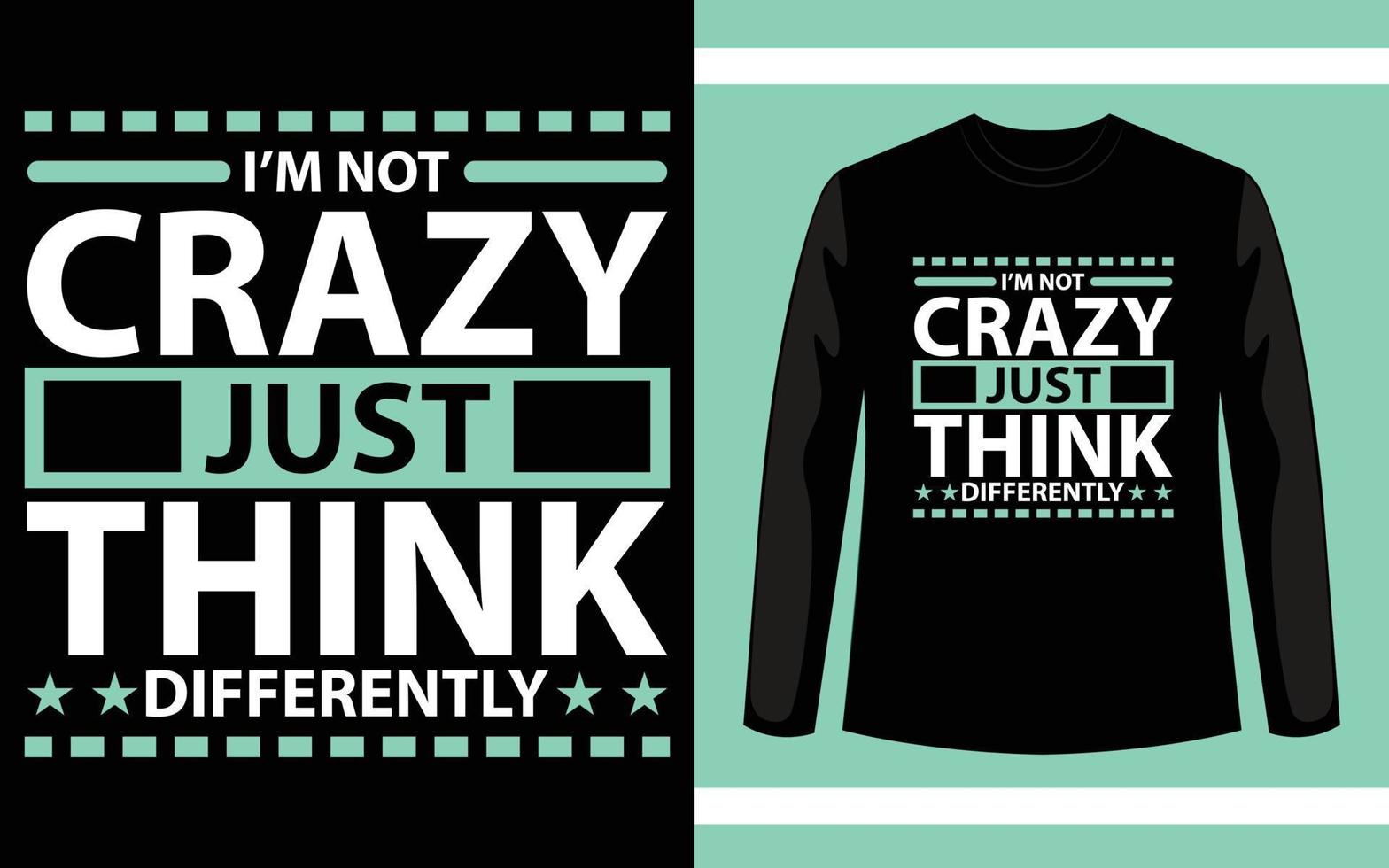 I'm not crazy just think differently typography t shirt design vector