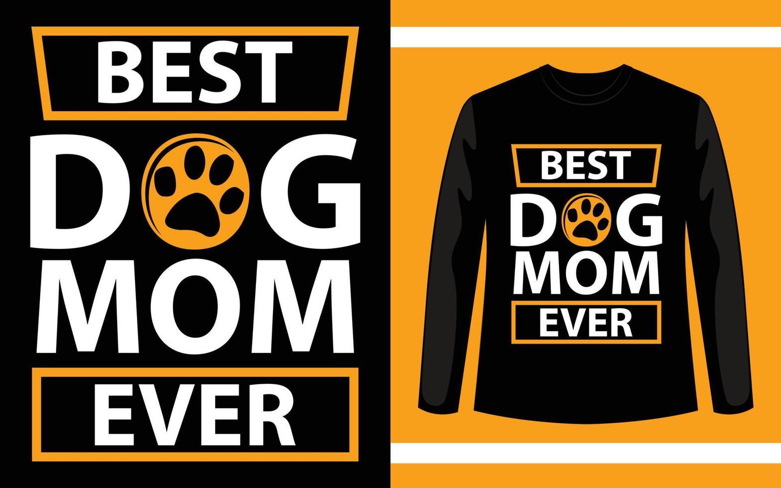 Best Dog Mom Ever Typography T-Shirt Design vector