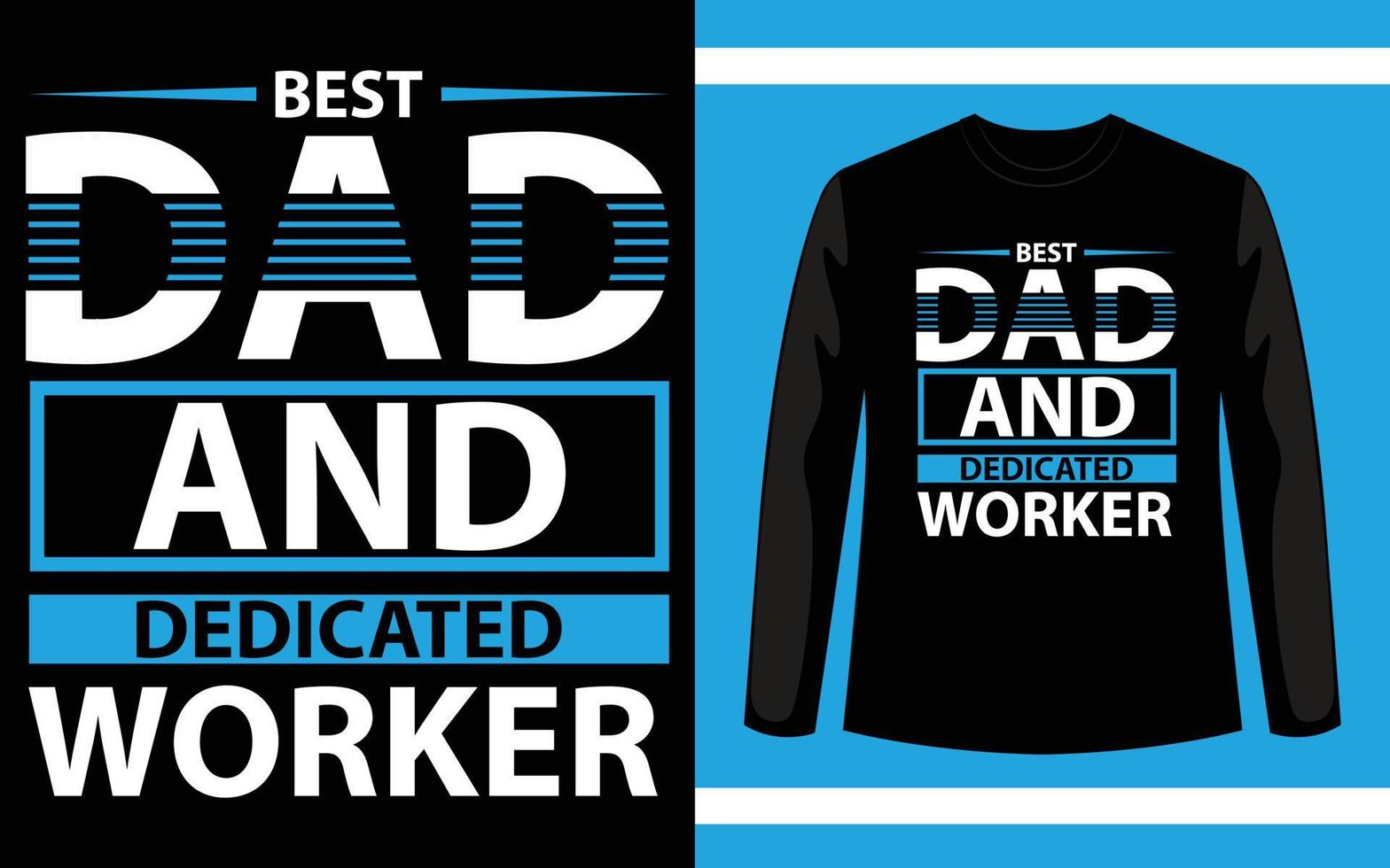 Best dad and dedicated worker typography t shirt design vector