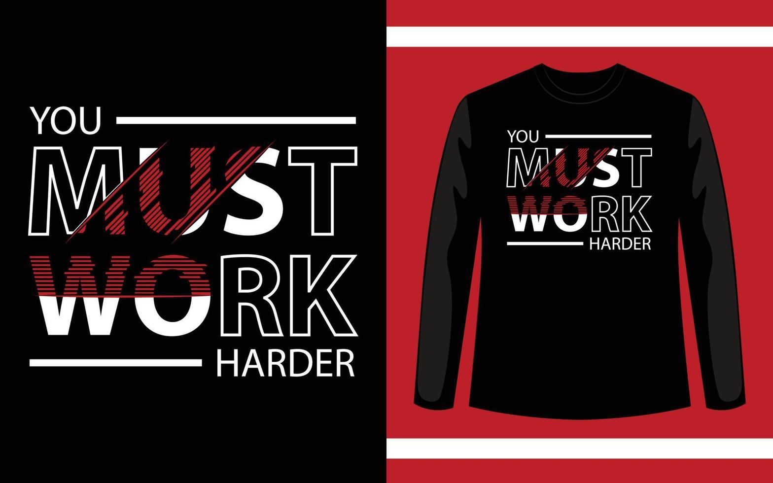 You must work harder modern geometric inspirational quotes t shirt design vector