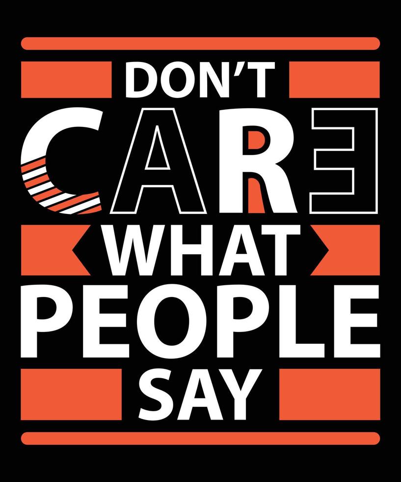 Don't care what people say modern inspirational quotes t shirt design vector