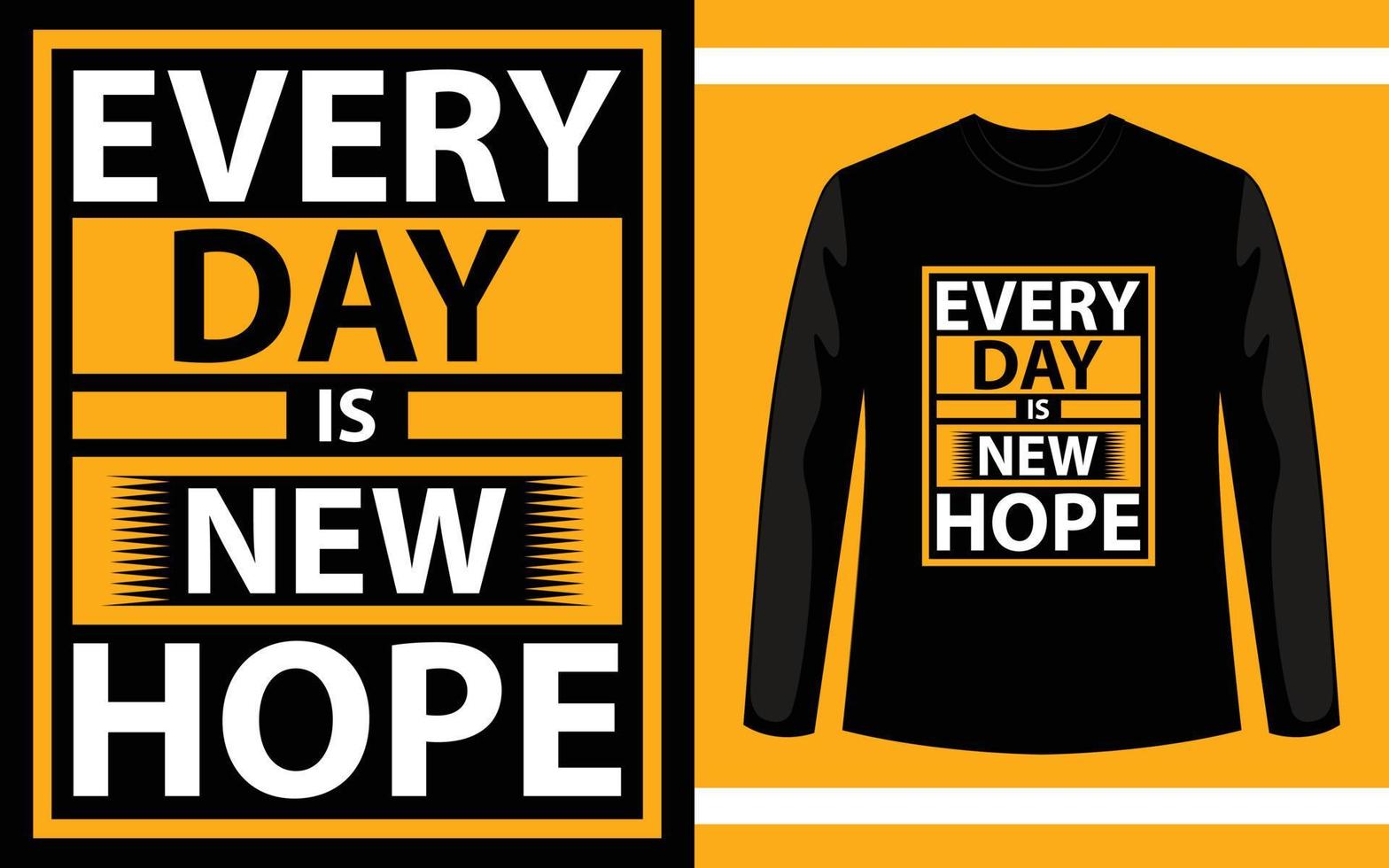 Every Day Is New Hope Modern Typography T-shirt Design vector