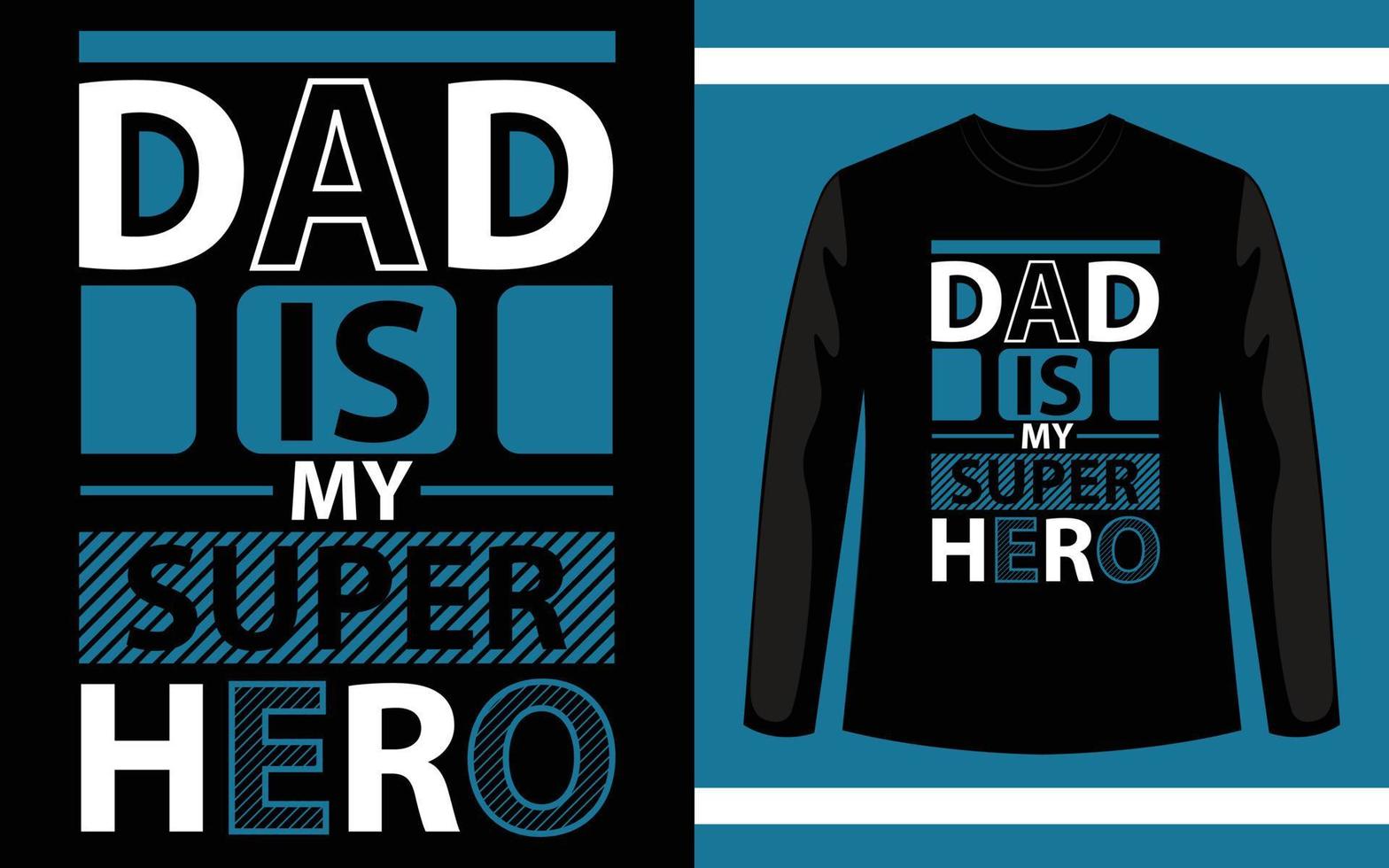 Dad Is My Super Hero Typography T-Shirt Design vector