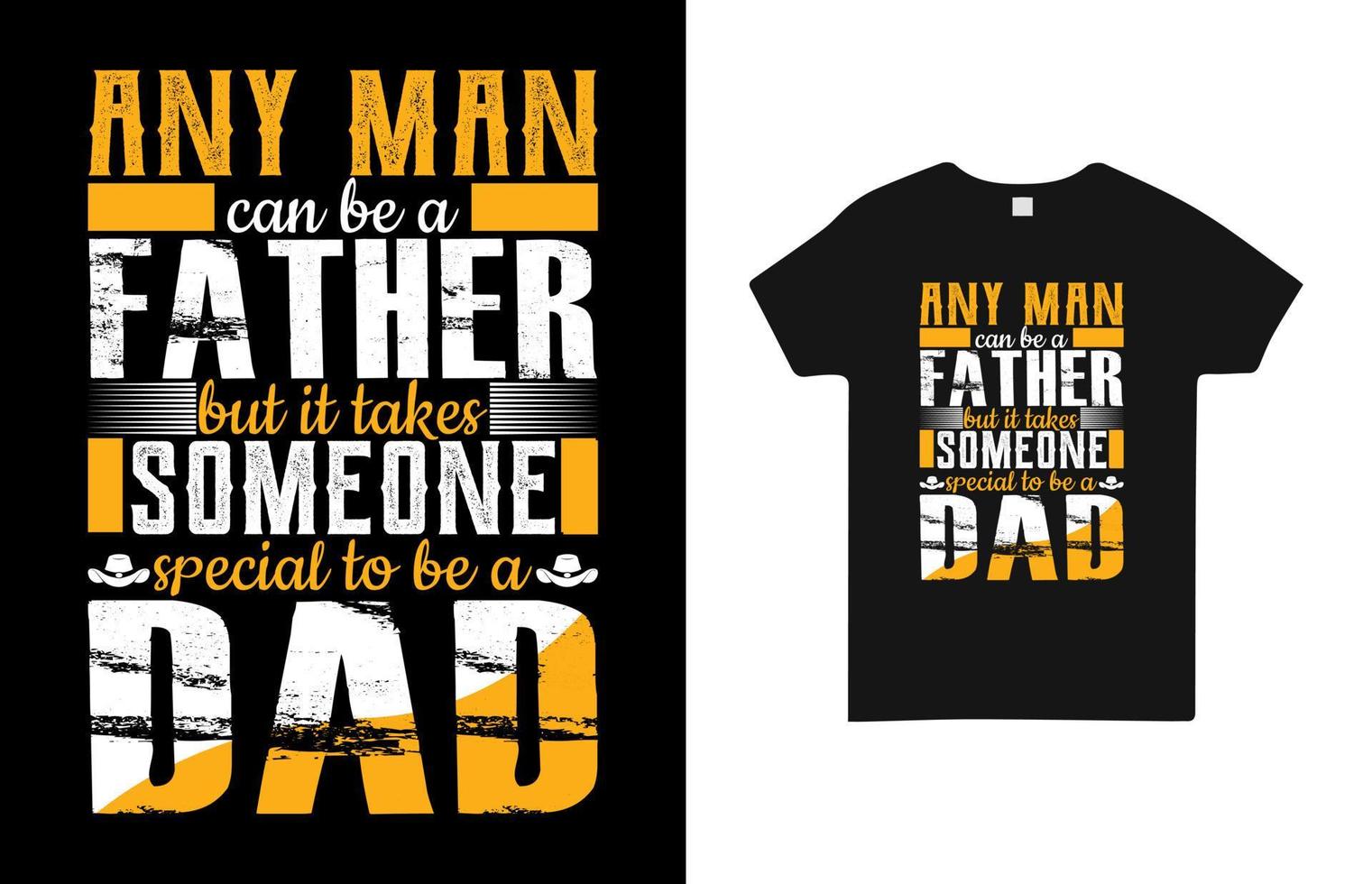 Any Man Can Be A Father But It Takes Someone Special To Be A Dad T Shirt Design for Dad vector