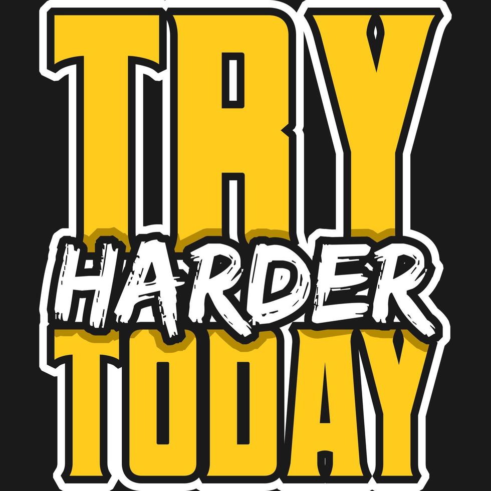 Try Harder Today Motivation Typography Quote T-Shirt Design. vector