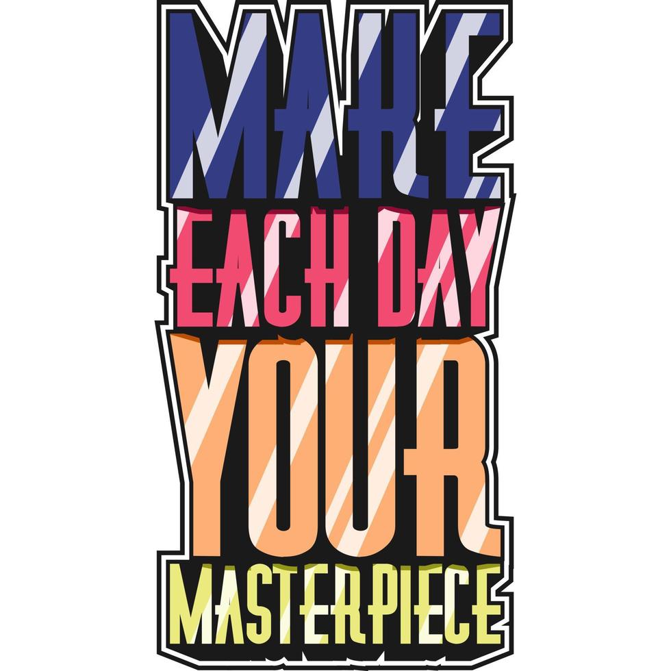 Make Each Day Your Masterpiece Motivation Typography Quote TShirt Design. 7456087 Vector Art at