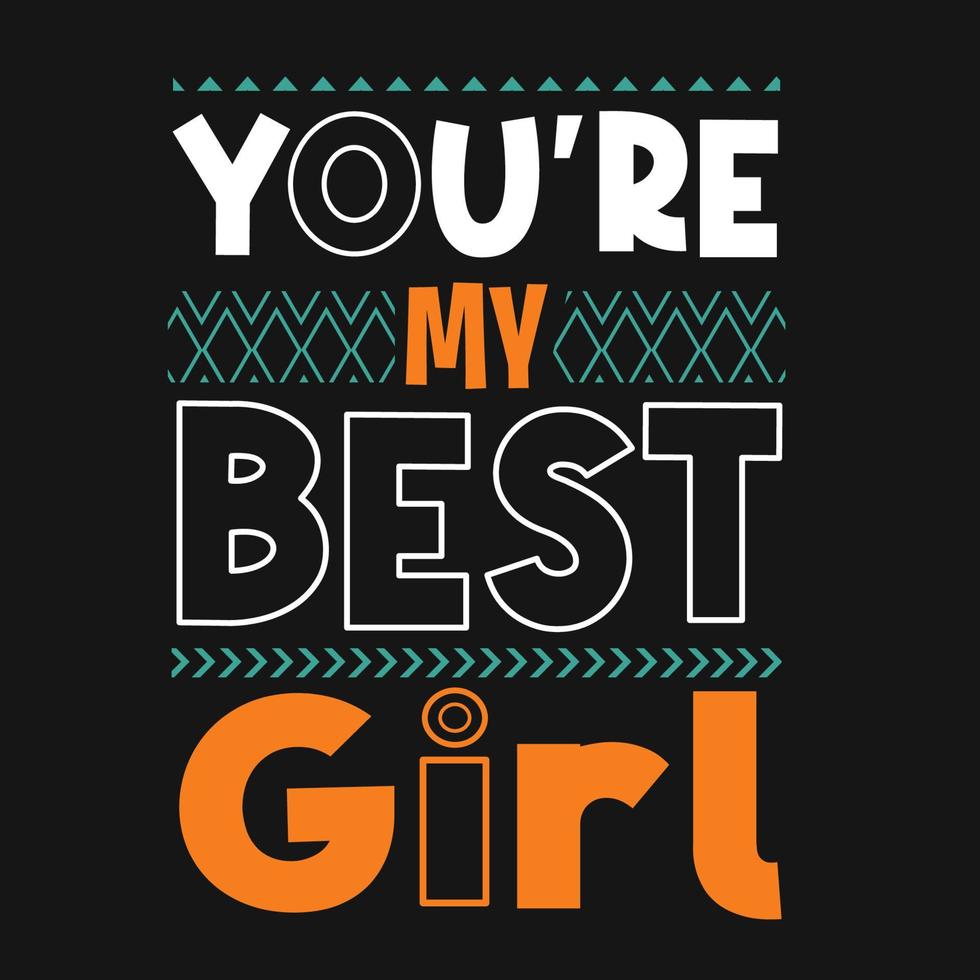 you're my best girl t-shirt and apparel design vector