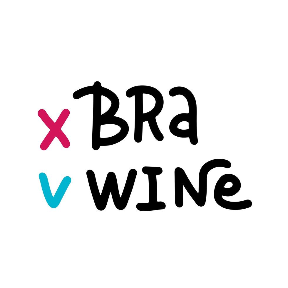 No bra, yes wine. Sticker for social media content. Vector hand drawn illustration design . Outlined doodle comic style poster, t-shirt print, post card.