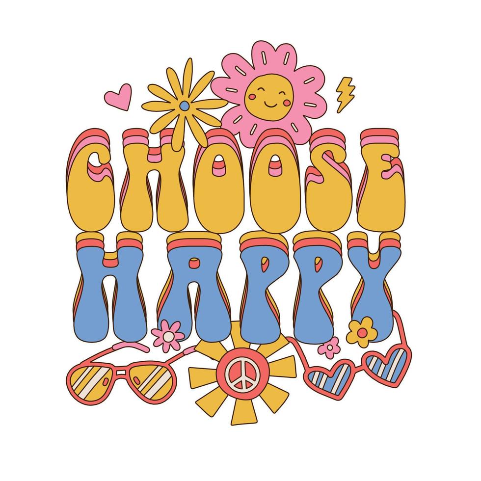 Choose Happy - isolated lettering slogan print with Hippie Style Flowers, sunflasses and sun. 70 s Groovy Themed Hand Drawn Abstract Graphic Vector Sticker for summer merch.