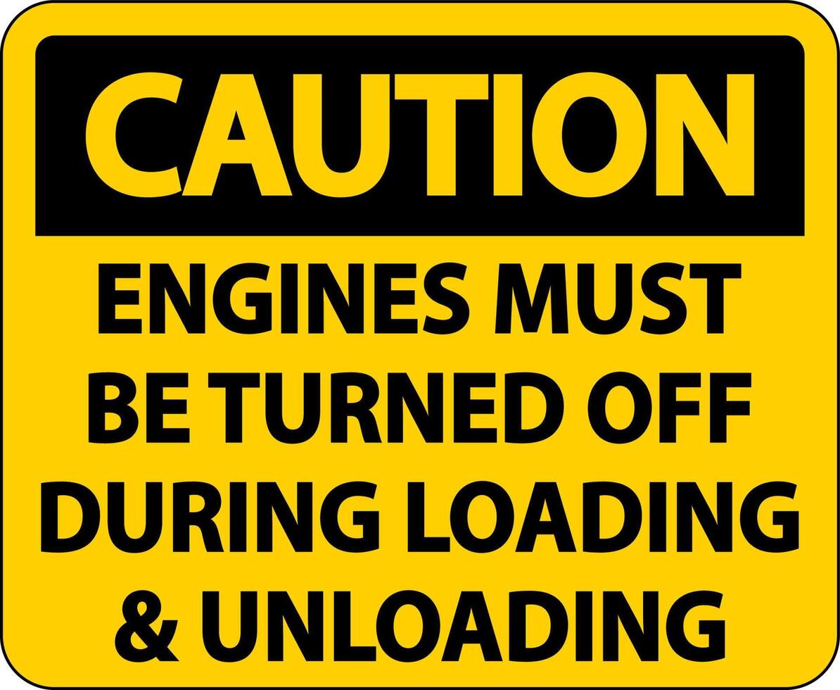 Caution Engines Must Be Turned Off Sign On White Background vector