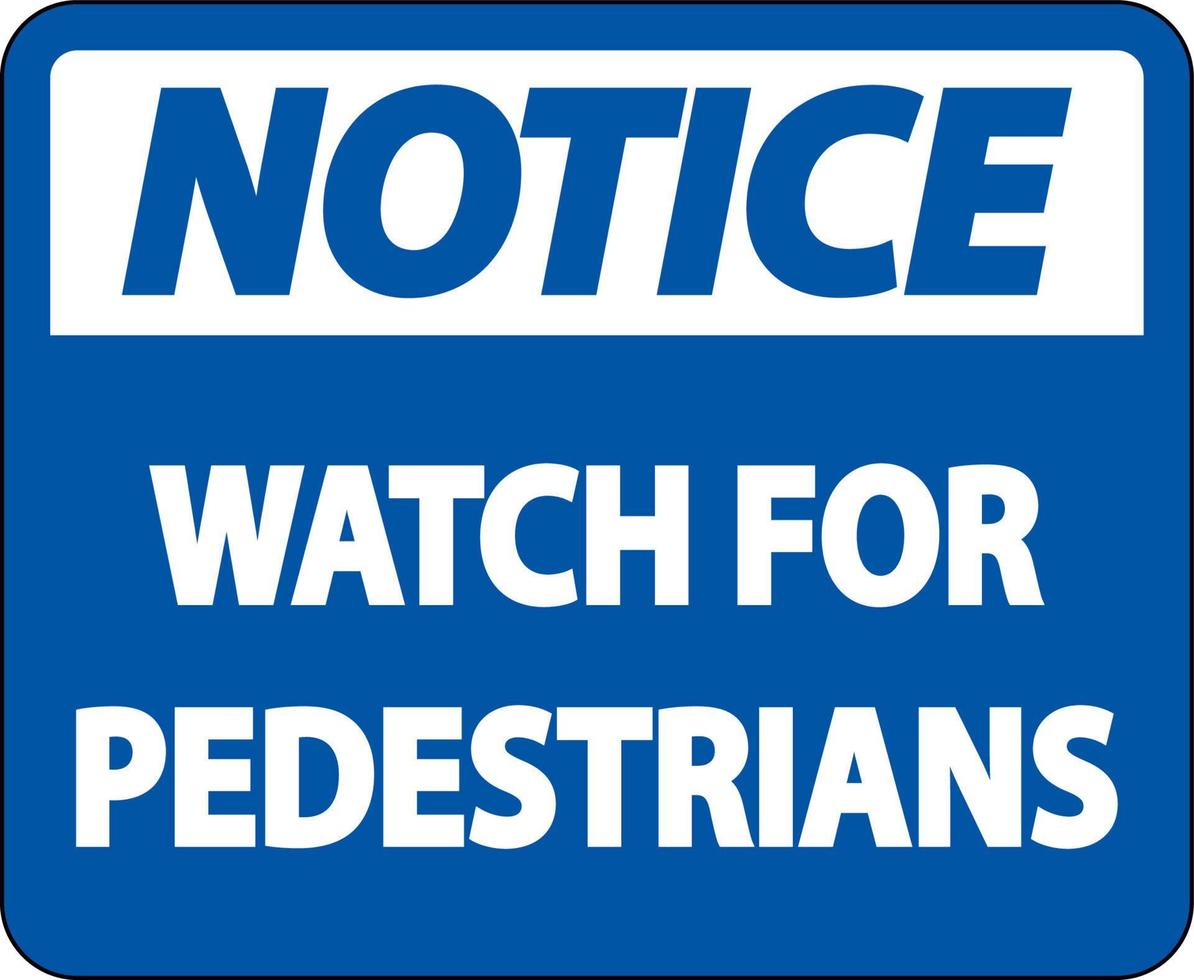 Notice Watch For Pedestrians Label Sign On White Background vector