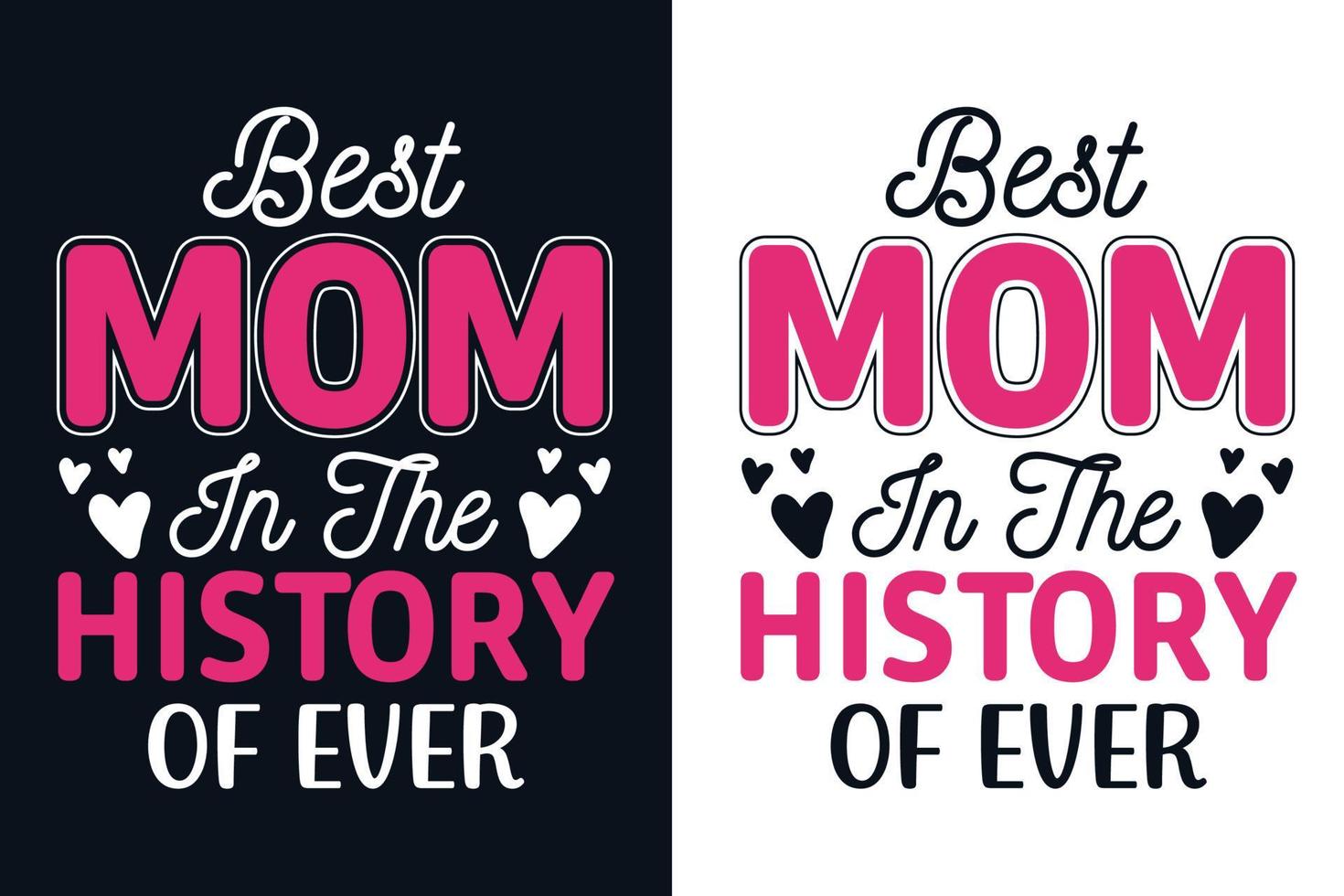 Best mom in the history of ever mother's day t shirt design vector