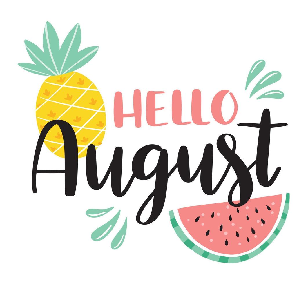 Hello August script brush lettering with pineapple and watermelon. Handwritten modern calligraphy with fruits vector illustration. Design for calendar, greeting card, invitation, poster.