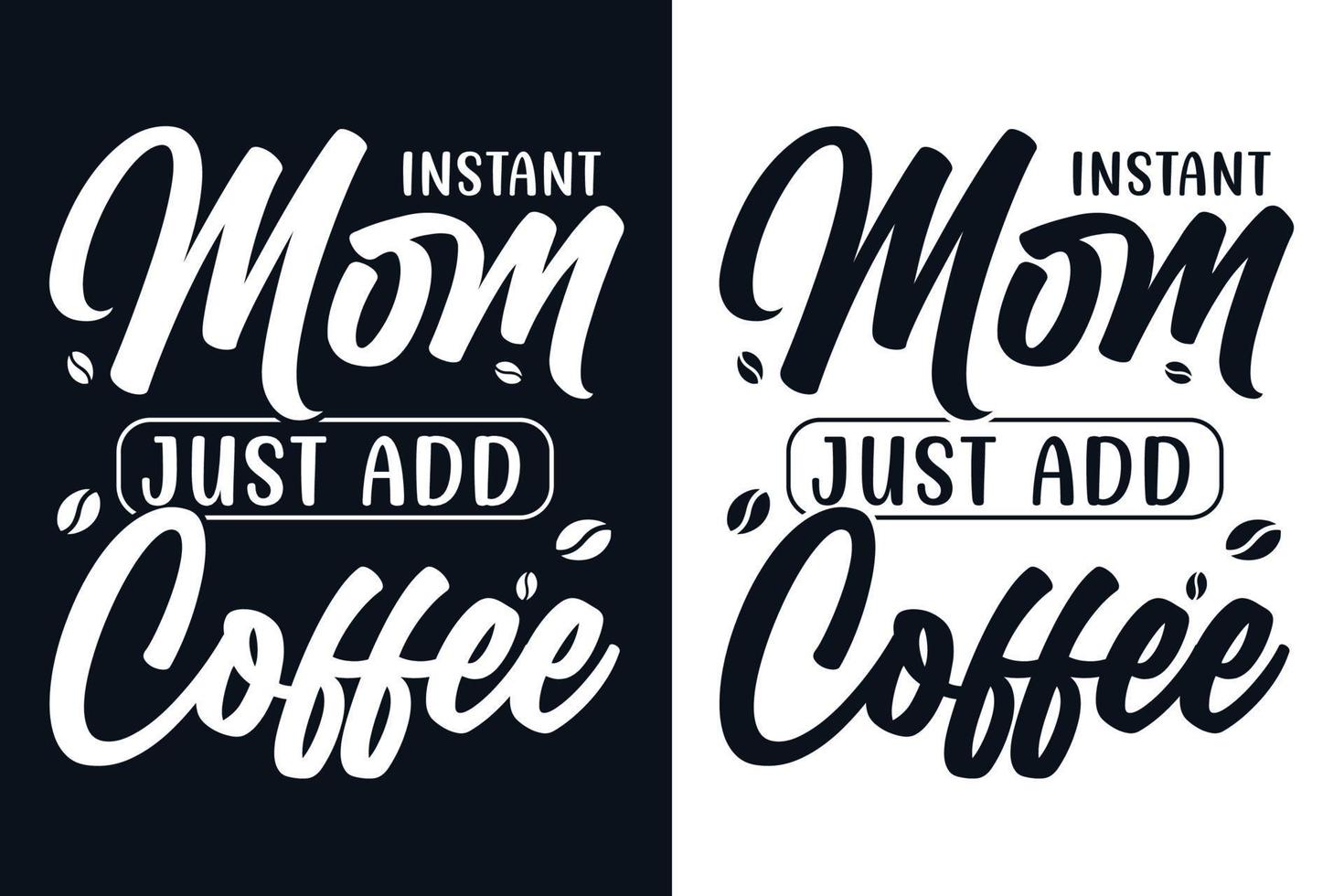 Instant Mom Just Add Coffee Typography T shirt Design.eps vector