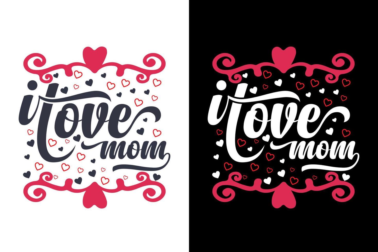 I Love Mom Typography T-Shirts Design vector