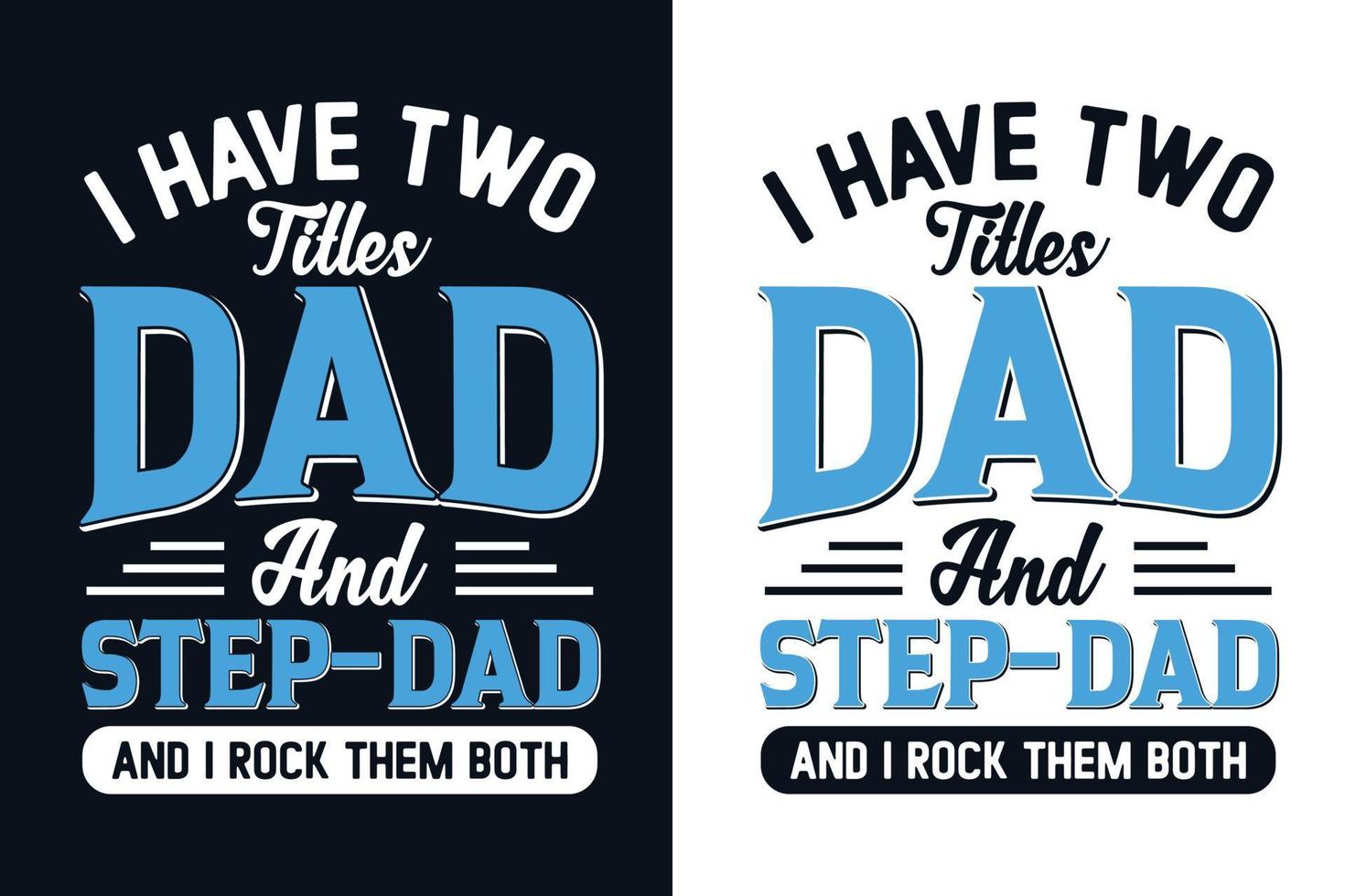 tengo dos títulos papá y padrastro y los rockeo a ambos diseño de camiseta del día del padre vector
